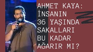 Ahmet Kaya İnsanın 36 Yaşında Sakalları Bu Kadar Ağarır Mı? İstanbul Konserinin Tamamı