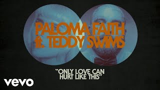 Paloma Faith - Only Love Can Hurt Like This (Remix - Official Lyric Video) Ft. Teddy Swims