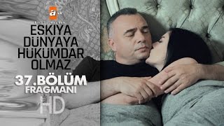 Eşkıya Dünyaya Hükümdar Olmaz 37. Bölüm Fragmanı - Atv