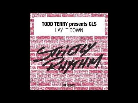 Todd Terry Presents CLS - Lay It Down (Tee&#039;s Main Mix)