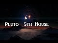 Spiritual astrology | Pluto in your Chart | Pluto 5th house | LEO