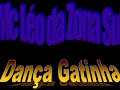 Mc Léo da Zona Sul - Dança Gatinha