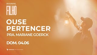 Ouse Pertencer Pra. Mariane Goerck 040623