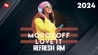 Morozoff - Love It (Refresh Rm)
