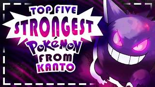 Top 5 STRONGEST Kanto Pokemon