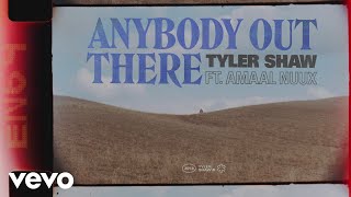 Tyler Shaw, Amaal Ft. Amaal Nuux - Anybody Out There
