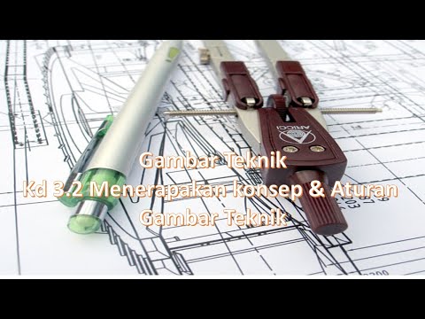 GAMBAR TEKNIK KD 3. 2 Menerapkan Konsep dan Aturan Gambar Teknik