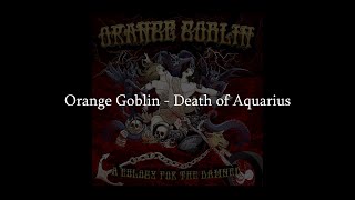 Watch Orange Goblin Death Of Aquarius video