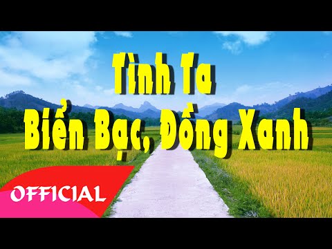 Tình Ta Biển Bạc Đồng Xanh - Tuyển Tập Nhạc Cách Mạng, Nhạc Trữ Tình Hay Nhất | tinh ta bien bac dong xanh Tình Ta Biển Bạc Đồng Xanh - Tuyển Tập Nhạc Cách Mạng, Nhạc Trữ Tình Hay Nhất | tinh ta bien bac dong xanh