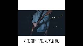 Neck Deep - Take Me With You (Guitar Cover)