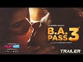 BA PASS 3 Official Trailer | 4K | Watch Now at FilmyBOX.com