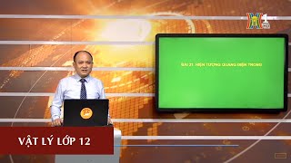 MÔN VẬT LÝ - LỚP 12 | BÀI 31: HIỆN TƯỢNG QUANG ĐIỆN TRONG | 14H30 NGÀY 10.04.2020