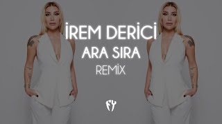 İrem Derici - Ara Sıra ( Fatih Yılmaz Remix )