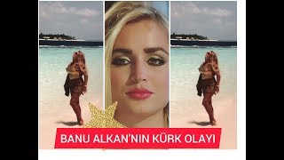 Banu Alkannin Kürk Olayini Anlatti