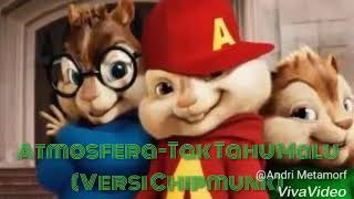 ATMOSFERA -tak tahu malu VERSI CHIPMUNKS