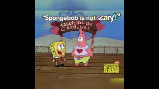 Spongebob Isnt Scary...