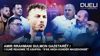 Amir Rrahmani Sulmon Gazetarët I Vijnë Reagime Të Ashpra Ske Ardh Kundër Maqedonisë