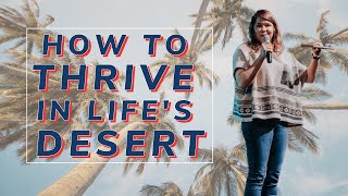 How To Thrive in Life's Desert