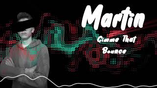 Mau P - Gimme That Bounce I Martin