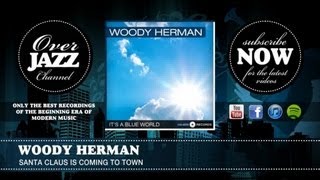 Watch Woody Herman Santa Claus Is Coming To Town video