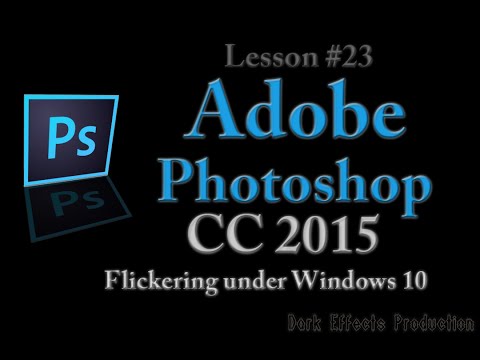 @Adobe @Photoshop CC 2015 Lesson 23 - Flickering Issue Inside Of @Windows 10