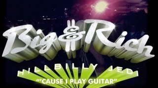 Watch Big  Rich Cause I Play Guitar video