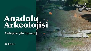 Anadolu Arkeolojisi Asklepion Şifa Tapınağı 87. Bölüm Trt2