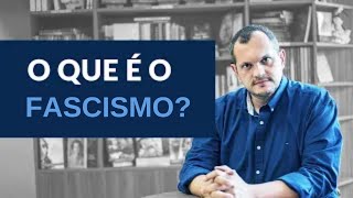 O que é o Fascismo?