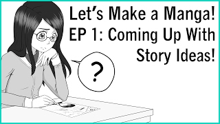 Let's Make a Manga EP 1! Coming Up With Story Ideas