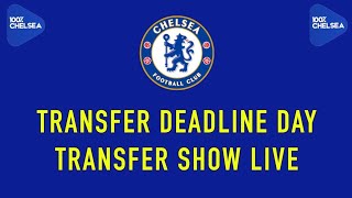 TRANSFER DEADLINE DAY - 100PERCENTCHELSEA TRANSFER SHOW LIVE