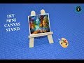 DIY Mini Canvas Stand | Easy DIY Miniature Easel | How To Make Painting Stand With Popsicle Sticks