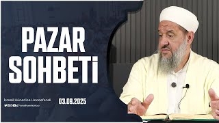 Pazar Sohbeti - İsmail Hünerlice Hocaefendi 03.08.2025