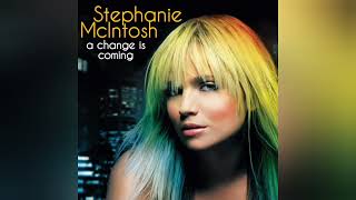 Watch Stephanie Mcintosh A Change Is Coming video
