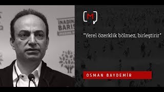 Osman Baydemir Yerel Özerklik Bölmez, Birleştirir
