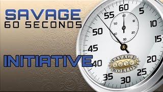 Savage 60 Seconds - Episode 4 - Initiative