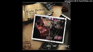 Watch Wade Bowen Try Not To Listen video