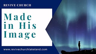 Made In His Image/ Revive Church Lakeland/ Pastor Jason Seger