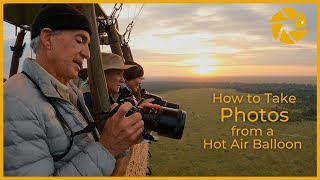 Hot Air Balloon Photography Tips In The Masai Mara