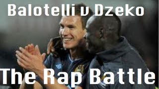 Balotelli V Dzeko The Rap Battle