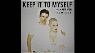 Jovani - Keep It To Myself Man Radio Edit Remix