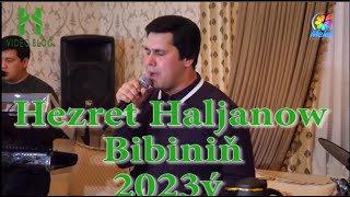 Hezret Haljanow Bibiniň 2023Ý
