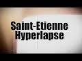 Saint-Etienne Hyperlapse