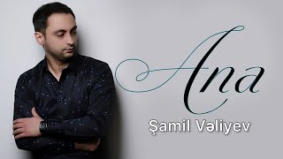 Samil Veliyev - ANA  ( Music )