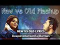 NEW VS OLD MASHUP LYRICS//Singer : Deepshikha feat Raj Barman