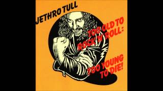 Watch Jethro Tull Too Old To Rock n Roll Too Young To Die video