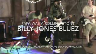 Billy Jones Bluez "Papa Was A Rolling Stone"
