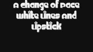 Watch A Change Of Pace White Lines And Lipstick video