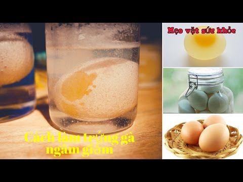 Cách làm trứng gà ngâm giấm cực tốt cho sức khỏe do lương y mách mẹ thông thái