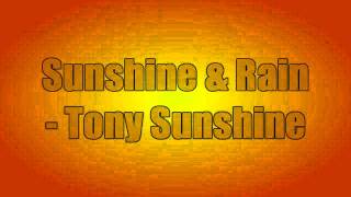 Watch Tony Sunshine Sunshine And Rain video