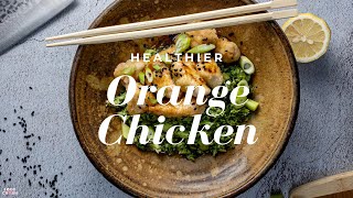 Healthier Orange Chicken | FOOD CRUSH